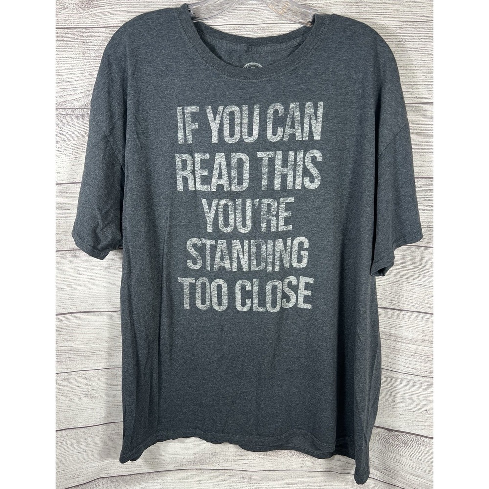 Dom Funny Mens If You Can Read This You're Standing Too Close T-shirt XL